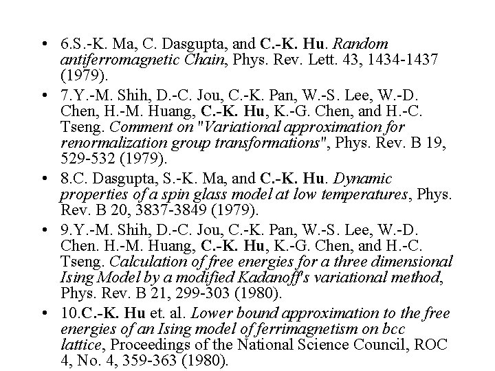  • 6. S. -K. Ma, C. Dasgupta, and C. -K. Hu. Random antiferromagnetic