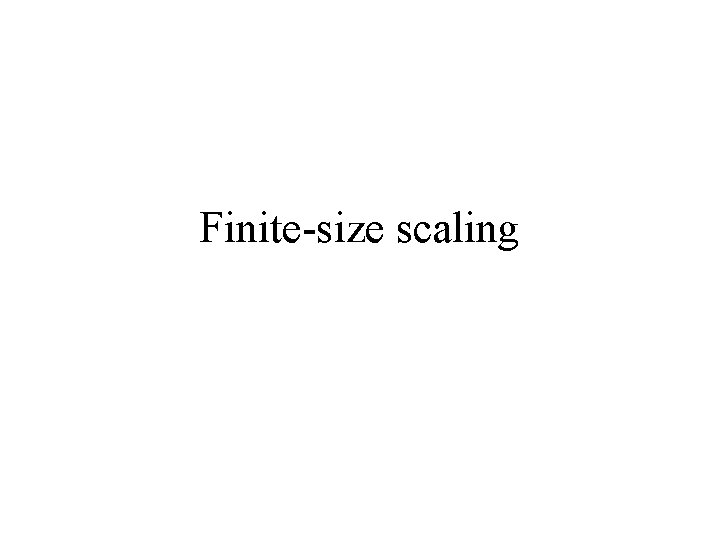 Finite-size scaling 