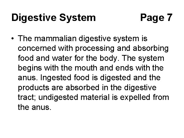 Digestive System Page 7 • The mammalian digestive system is concerned with processing and