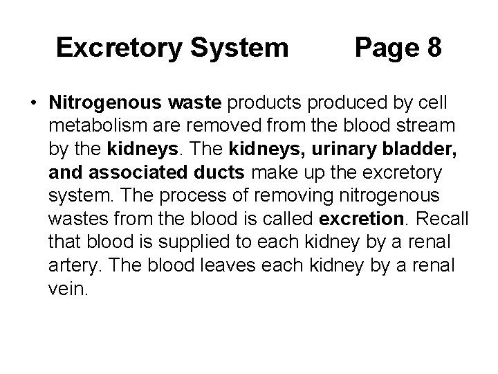 Excretory System Page 8 • Nitrogenous waste products produced by cell metabolism are removed Excretory System Page 8 • Nitrogenous waste products produced by cell metabolism are removed