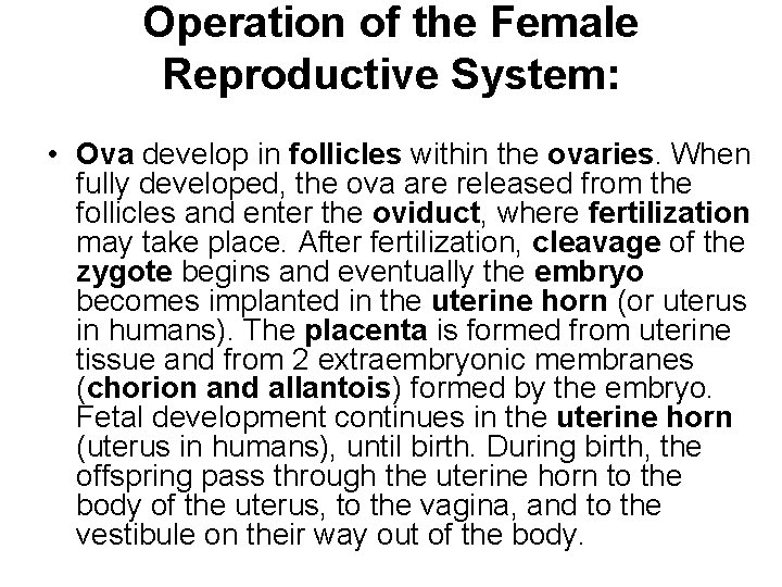 Operation of the Female Reproductive System: • Ova develop in follicles within the ovaries.