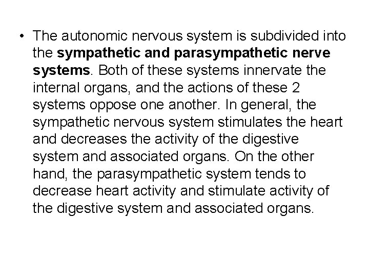  • The autonomic nervous system is subdivided into the sympathetic and parasympathetic nerve