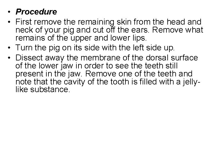  • Procedure • First remove the remaining skin from the head and neck