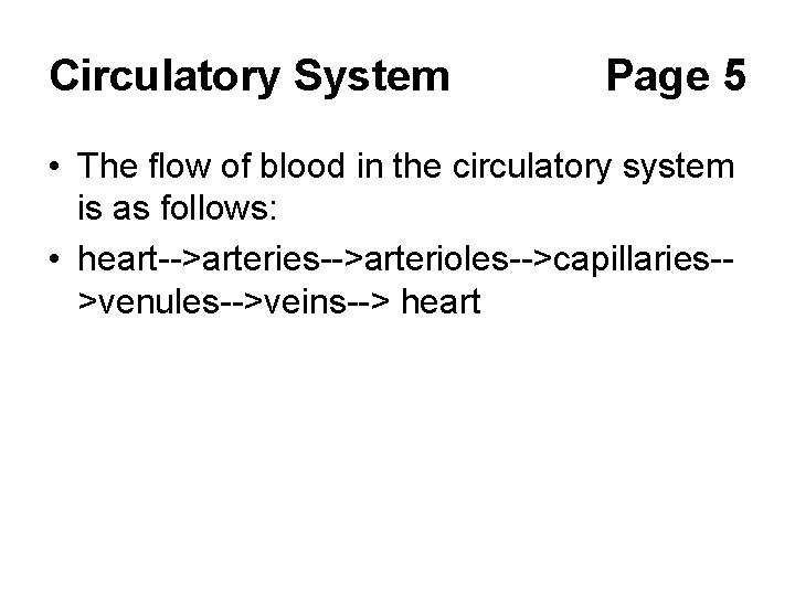 Circulatory System Page 5 • The flow of blood in the circulatory system is