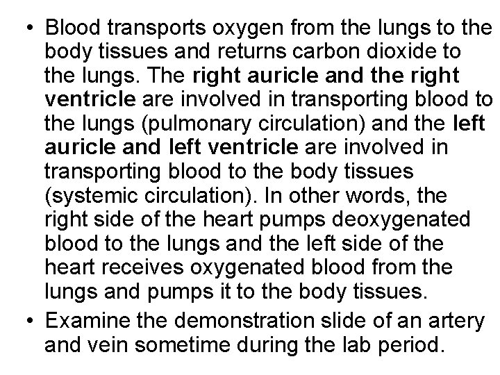  • Blood transports oxygen from the lungs to the body tissues and returns