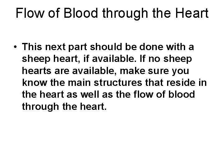 Flow of Blood through the Heart • This next part should be done with