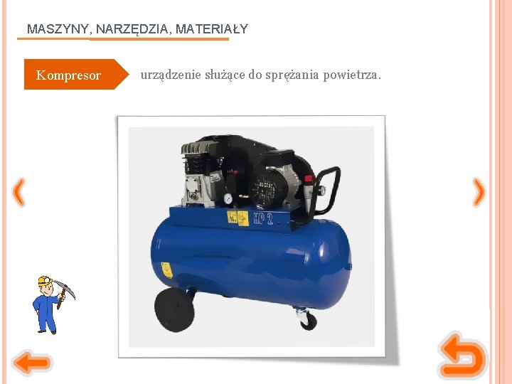 MASZYNY, NARZĘDZIA, MATERIAŁY Kompresor urządzenie służące do sprężania powietrza. 