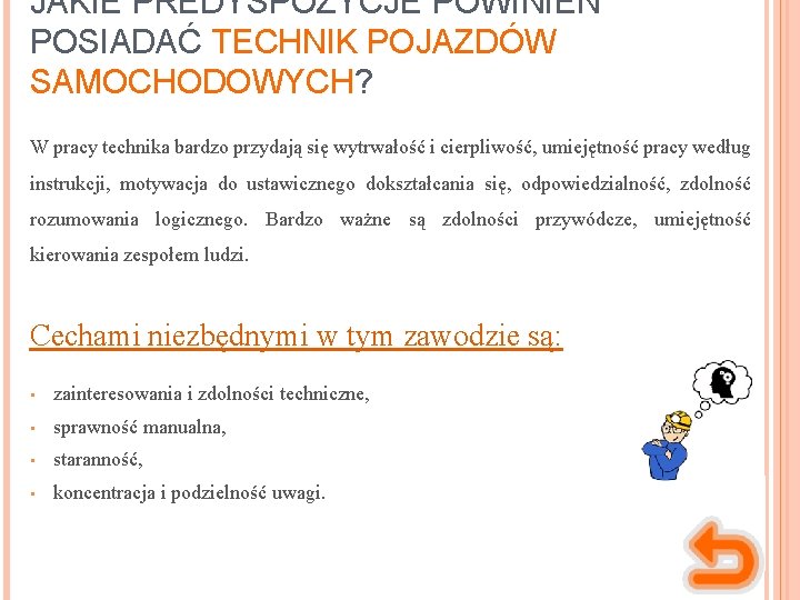 JAKIE PREDYSPOZYCJE POWINIEN POSIADAĆ TECHNIK POJAZDÓW SAMOCHODOWYCH? W pracy technika bardzo przydają się wytrwałość