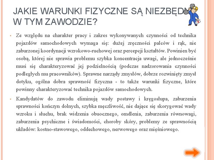 JAKIE WARUNKI FIZYCZNE SĄ NIEZBĘDNE W TYM ZAWODZIE? • Ze względu na charakter pracy