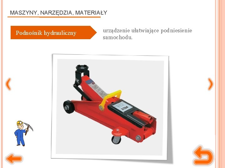 MASZYNY, NARZĘDZIA, MATERIAŁY Podnośnik hydrauliczny urządzenie ułatwiające podniesienie samochodu. 