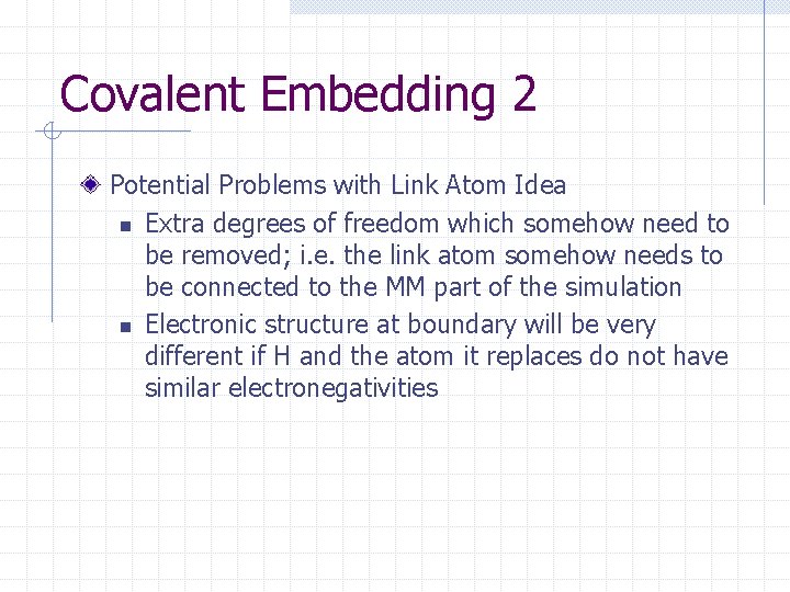 Covalent Embedding 2 Potential Problems with Link Atom Idea n Extra degrees of freedom