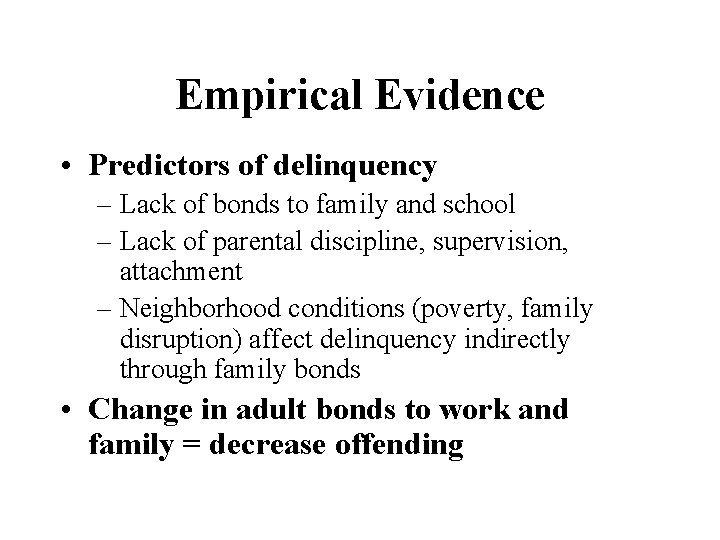 Empirical Evidence • Predictors of delinquency – Lack of bonds to family and school