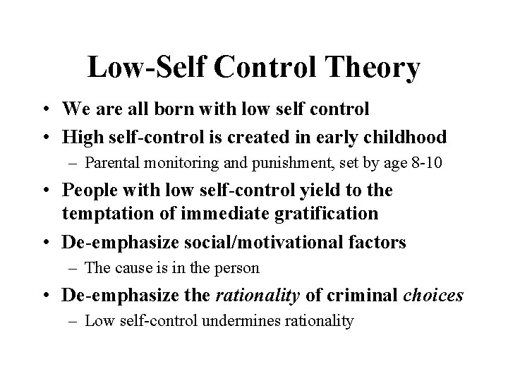 Low-Self Control Theory • We are all born with low self control • High