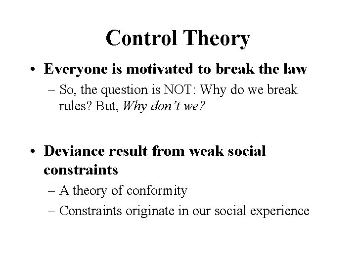 Control Theory • Everyone is motivated to break the law – So, the question