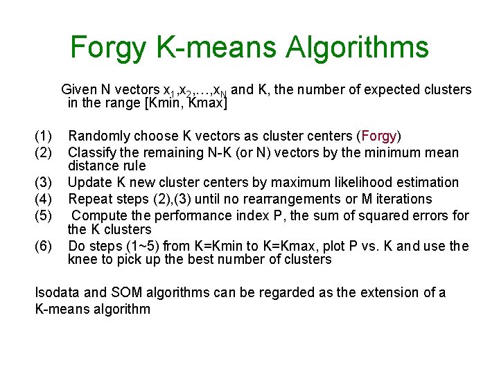 Forgy K-means Algorithms Given N vectors x 1, x 2, …, x. N and