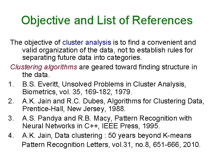 Objective and List of References The objective of cluster analysis is to find a