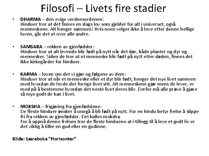 Filosofi – Livets fire stadier • DHARMA – den evige verdensordenen: Hinduer tror at