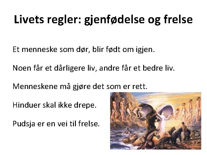Livets regler: gjenfødelse og frelse Et menneske som dør, blir født om igjen. Noen