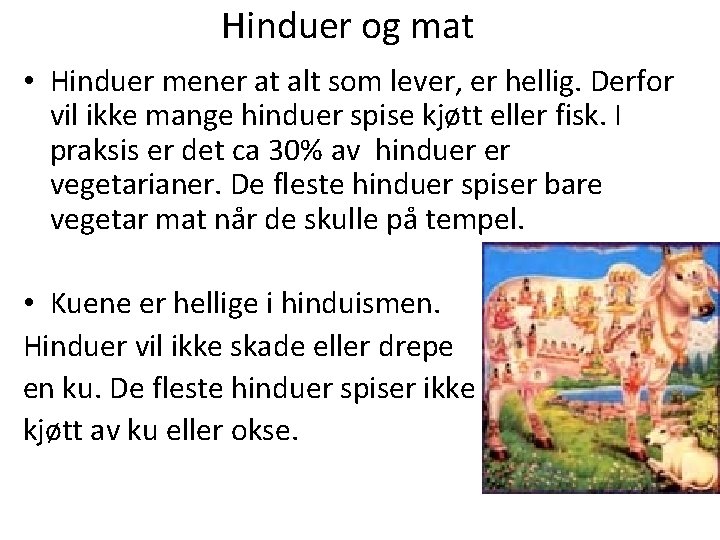 Hinduer og mat • Hinduer mener at alt som lever, er hellig. Derfor vil