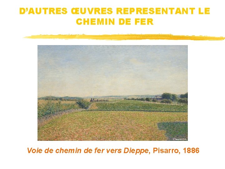 D’AUTRES ŒUVRES REPRESENTANT LE CHEMIN DE FER Voie de chemin de fer vers Dieppe,