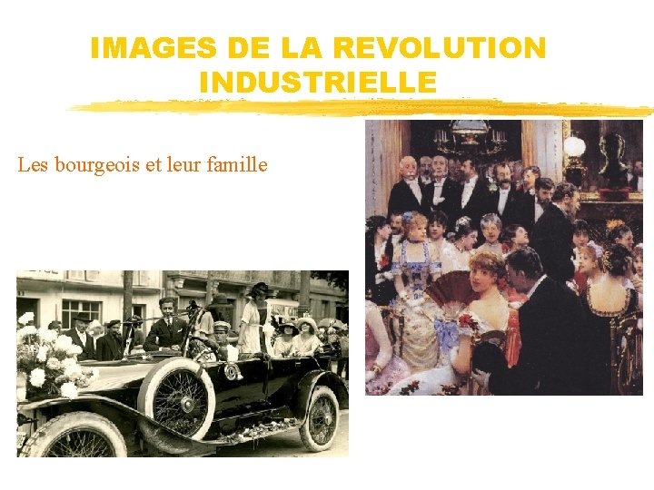 IMAGES DE LA REVOLUTION INDUSTRIELLE Les bourgeois et leur famille 