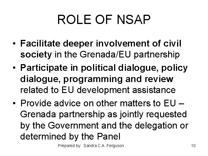 ROLE OF NSAP • Facilitate deeper involvement of civil society in the Grenada/EU partnership