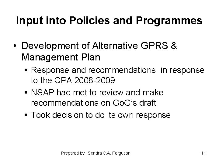 Input into Policies and Programmes • Development of Alternative GPRS & Management Plan §