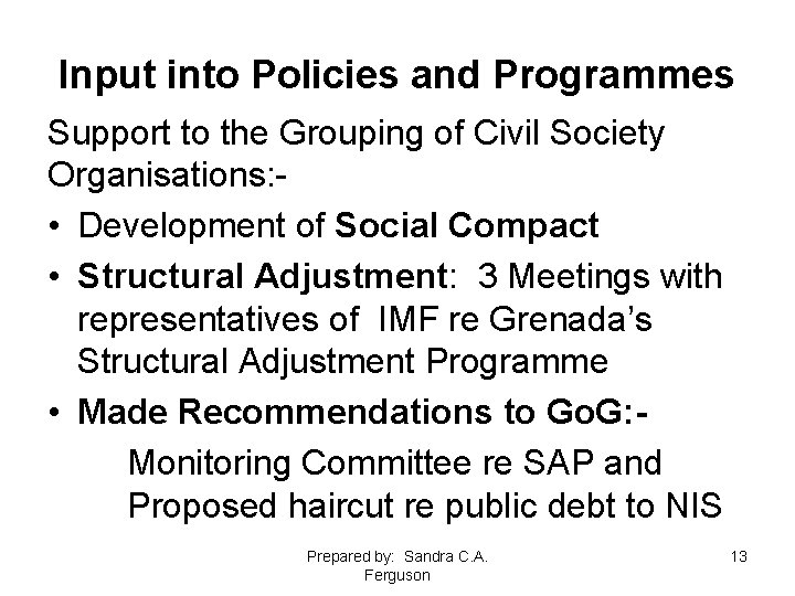 Input into Policies and Programmes Support to the Grouping of Civil Society Organisations: •