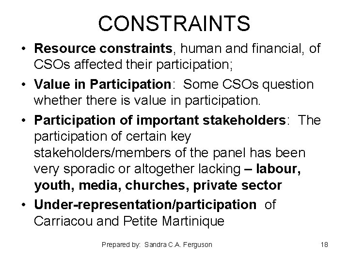 CONSTRAINTS • Resource constraints, human and financial, of CSOs affected their participation; • Value