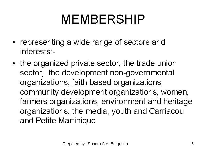 MEMBERSHIP • representing a wide range of sectors and interests: • the organized private
