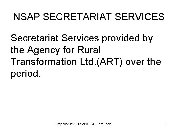 NSAP SECRETARIAT SERVICES Secretariat Services provided by the Agency for Rural Transformation Ltd. (ART)