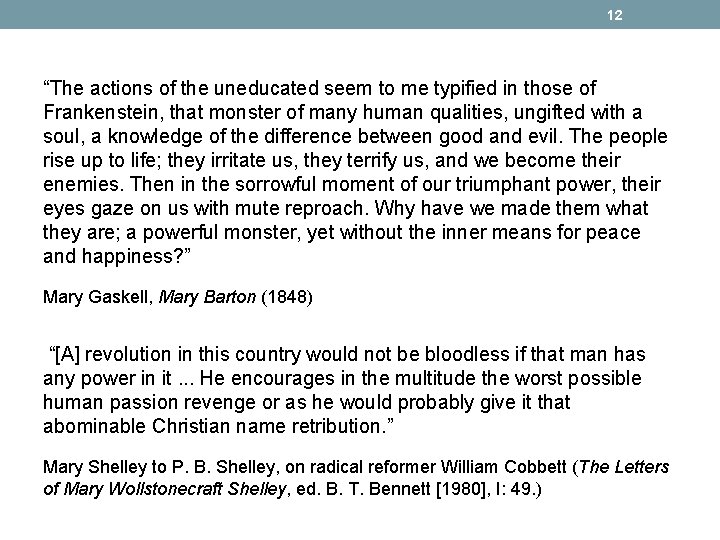 12 “The actions of the uneducated seem to me typified in those of Frankenstein,