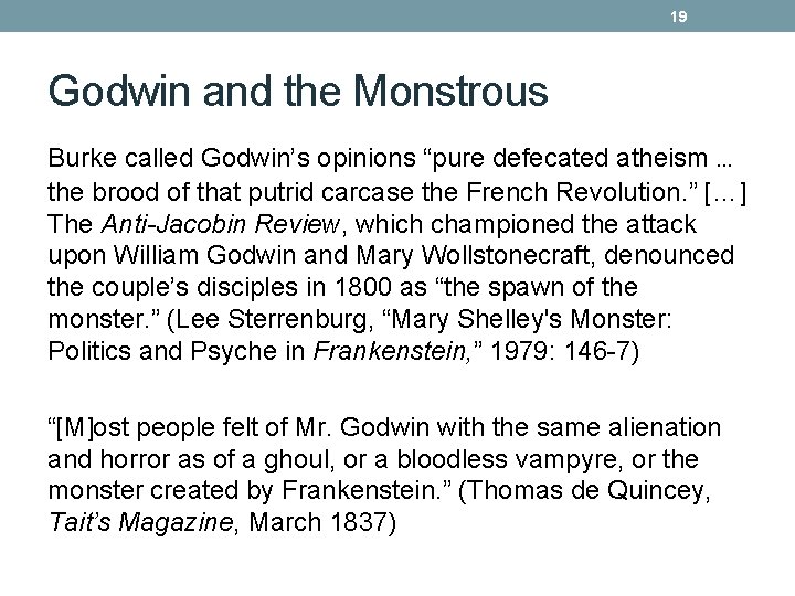 19 Godwin and the Monstrous Burke called Godwin’s opinions “pure defecated atheism … the