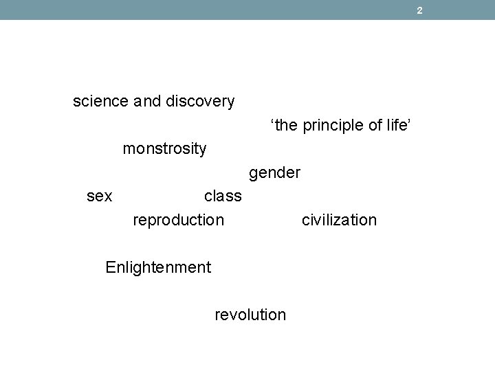 2 science and discovery ‘the principle of life’ monstrosity gender sex class reproduction civilization