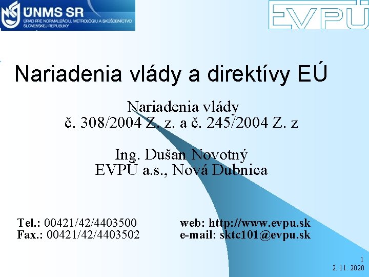 Nariadenia vlády a direktívy EÚ Nariadenia vlády č. 308/2004 Z. z. a č. 245/2004
