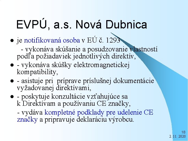 EVPÚ, a. s. Nová Dubnica je notifikovaná osoba v EÚ č. 1293 - vykonáva