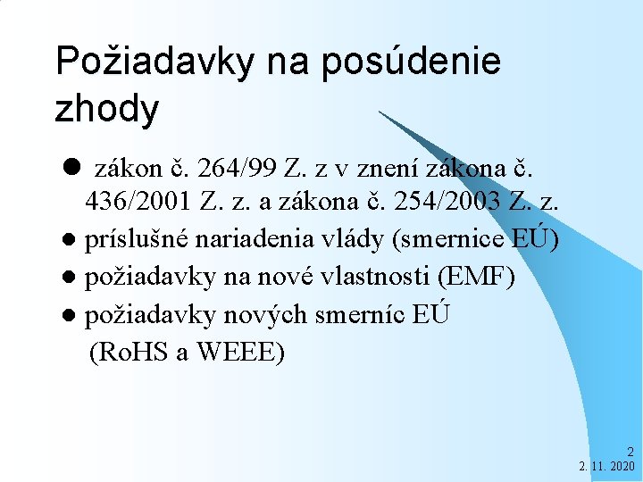 Požiadavky na posúdenie zhody l zákon č. 264/99 Z. z v znení zákona č.