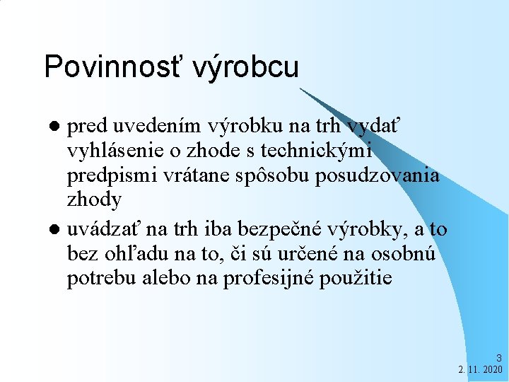 Povinnosť výrobcu pred uvedením výrobku na trh vydať vyhlásenie o zhode s technickými predpismi