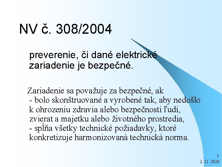 NV č. 308/2004 preverenie, či dané elektrické zariadenie je bezpečné. Zariadenie sa považuje za