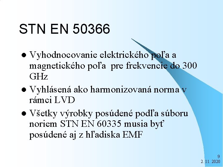 STN EN 50366 Vyhodnocovanie elektrického poľa a magnetického poľa pre frekvencie do 300 GHz