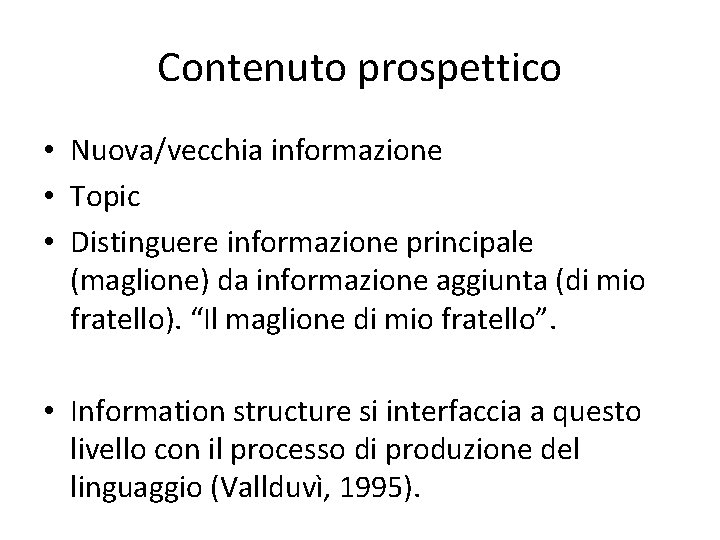 Contenuto prospettico • Nuova/vecchia informazione • Topic • Distinguere informazione principale (maglione) da informazione