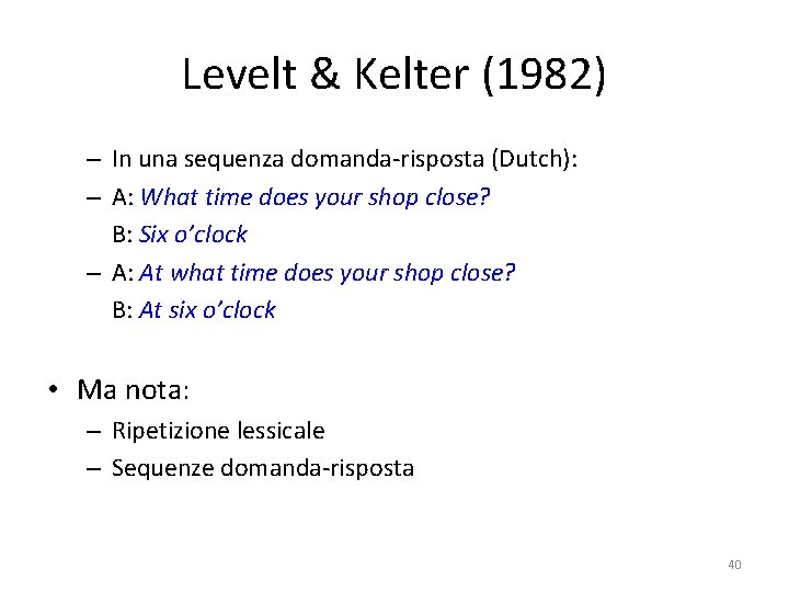 Levelt & Kelter (1982) – In una sequenza domanda-risposta (Dutch): – A: What time