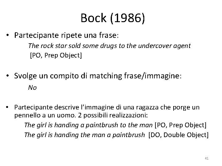 Bock (1986) • Partecipante ripete una frase: The rock star sold some drugs to