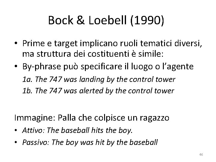 Bock & Loebell (1990) • Prime e target implicano ruoli tematici diversi, ma struttura