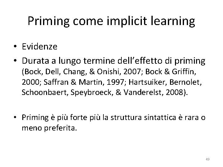 Priming come implicit learning • Evidenze • Durata a lungo termine dell’effetto di priming