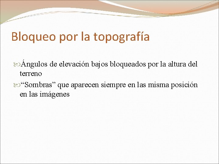 Bloqueo por la topografía Ángulos de elevación bajos bloqueados por la altura del terreno