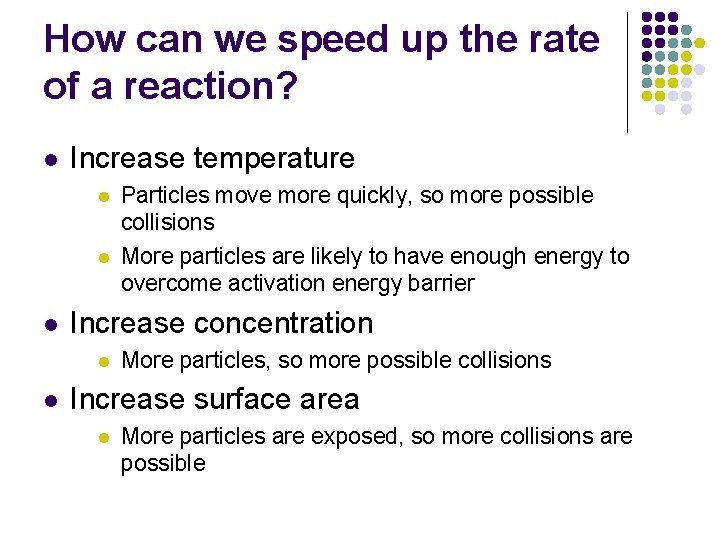 How can we speed up the rate of a reaction? l Increase temperature l