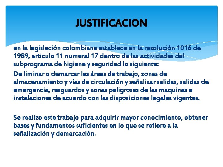 JUSTIFICACION en la legislación colombiana establece en la resolución 1016 de 1989, articulo 11