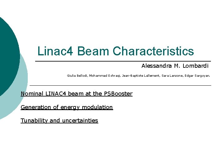 Linac 4 Beam Characteristics Alessandra M. Lombardi Giulia Bellodi, Mohammad Eshraqi, Jean-Baptiste Lallement, Sara