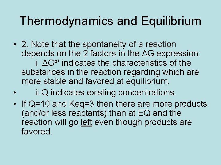 Thermodynamics and Equilibrium • 2. Note that the spontaneity of a reaction depends on